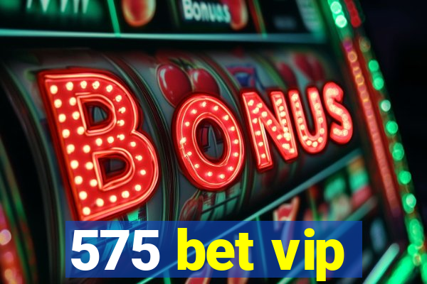 575 bet vip